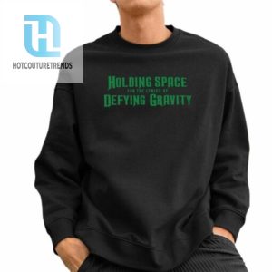 Holding Space For The Lyrics Of Defying Gravity Shirt hotcouturetrends 1 2