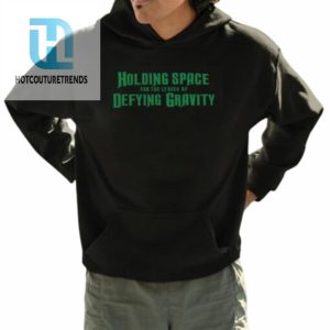 Holding Space For The Lyrics Of Defying Gravity Shirt hotcouturetrends 1 3