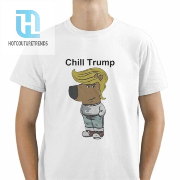 Trump Chill Guy Meme Shirt hotcouturetrends 1 1