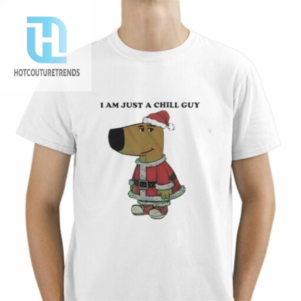 Santa Chill Guy I Am Just A Chill Guy Shirt 