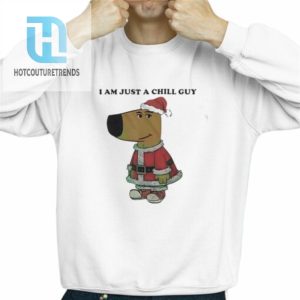 Santa Chill Guy I Am Just A Chill Guy Shirt hotcouturetrends 1 2