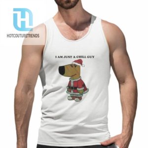 Santa Chill Guy I Am Just A Chill Guy Shirt hotcouturetrends 1 4