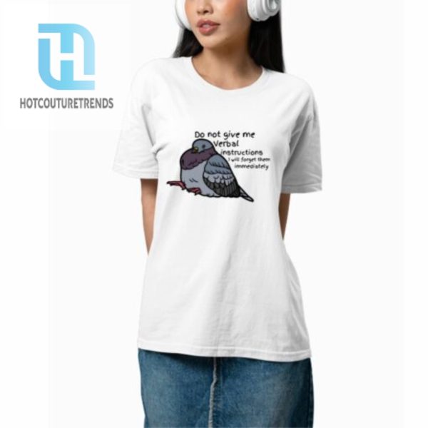 Do Not Give Me Verbal Instructions I Will Forget Them Immediately Shirt hotcouturetrends 1