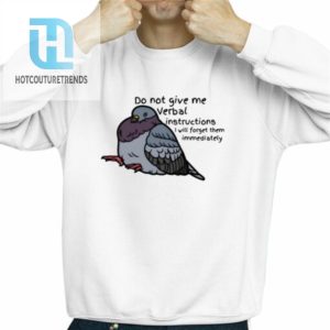 Do Not Give Me Verbal Instructions I Will Forget Them Immediately Shirt hotcouturetrends 1 2