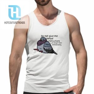 Do Not Give Me Verbal Instructions I Will Forget Them Immediately Shirt hotcouturetrends 1 4