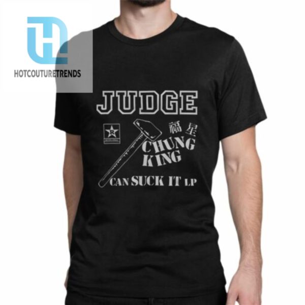 Judge Chung King Can Suck It Shirt hotcouturetrends 1 1